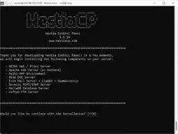 the installation will mention it's installing dependencies then drop into a Hestia Control Panel splash screen and ask Would you like to continue with the installation? [Y/N], hit the enter key to continue, the installation will take about 20 minutes